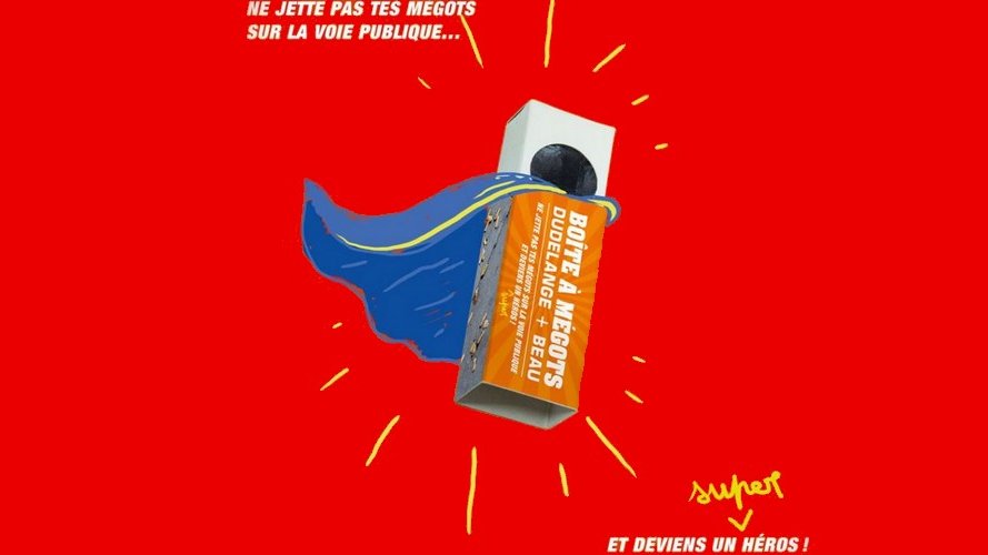 « Ne jette pas tes mégots et deviens un super héros ! »