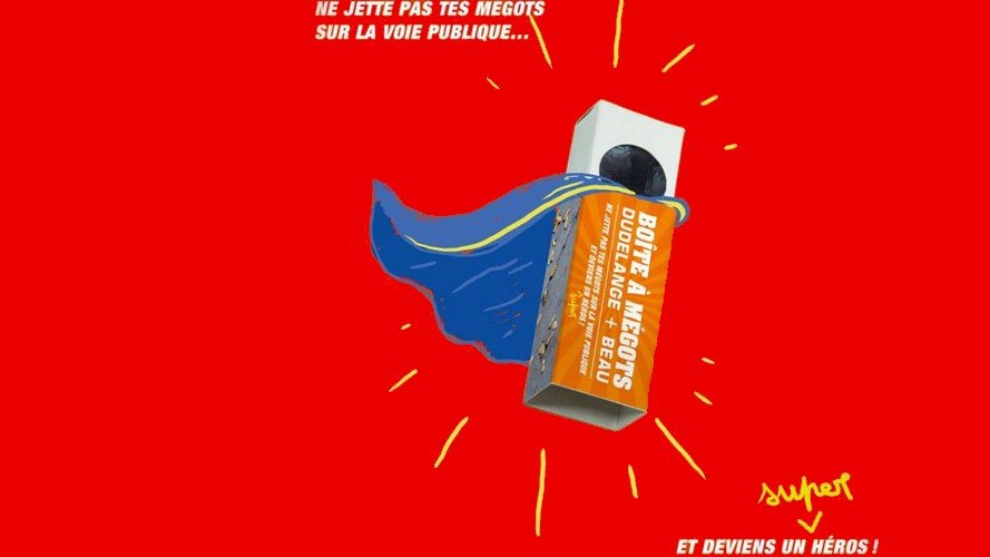 « Ne jette pas tes mégots et deviens un super héros ! »