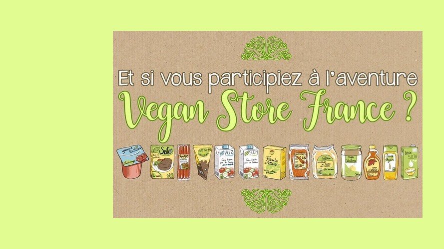 Et si vous participiez à l'aventure Vegan Store France ?