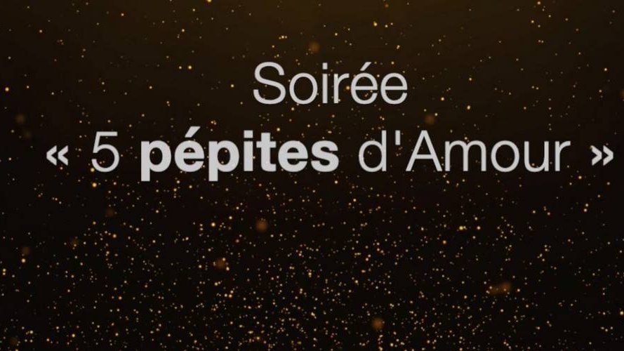Soirée 5 pépites d'amour
