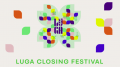 LUGA Closing Festival